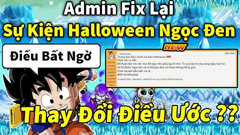 Ngọc Rồng Online - Admin đã fix lại sự kiện Halloween ngọc đen có thể giao dịch và thay đổi điều ước