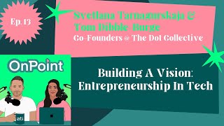 OnPoint - Ep.13 - Tom Dibble-Burge & Svetlana Tarnagurskaja ( The Dot Collective) OnPoint - Ep.13 - Tom Dibble-Burge & Svetlana Tarnagurskaja ( The Dot Collective)