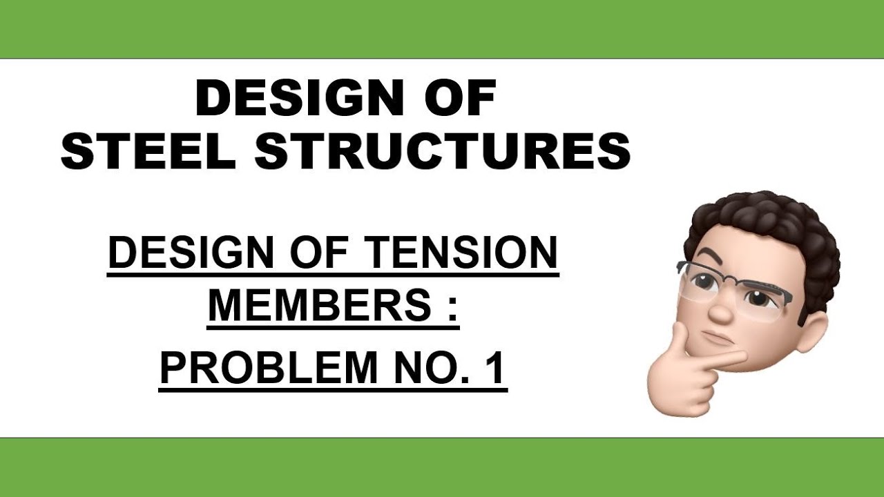 DESIGN OF STEEL STRUCTURES | DESIGN OF TENSION MEMBERS    -PROBLEM NO  1