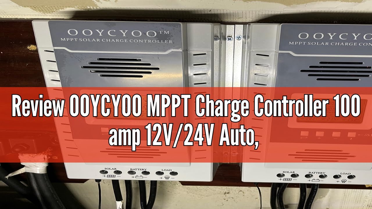 Review OOYCYOO MPPT Charge Controller 100 amp 12V/24V Auto, 100A Solar Panel Charge Regulator with B