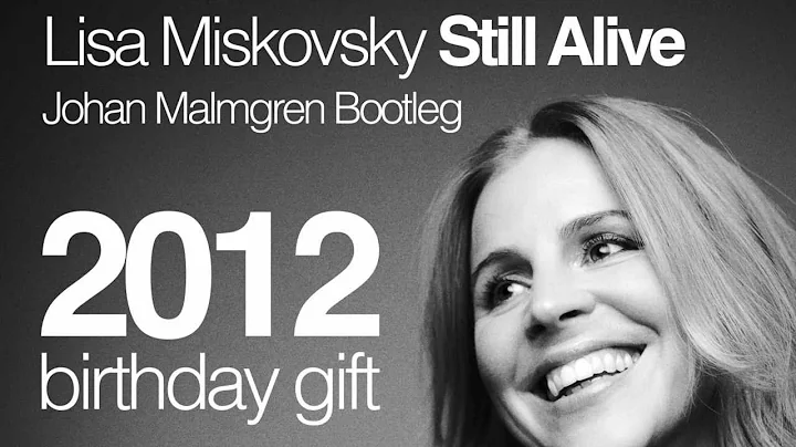 Lisa Miskovsky - Still Alive (Johan Malmgren Bootl...