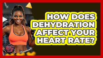 How Does Dehydration Affect Your Heart Rate?