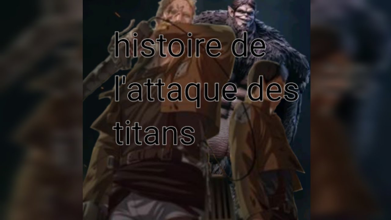 L'histoire de l'attaques des titans - YouTube