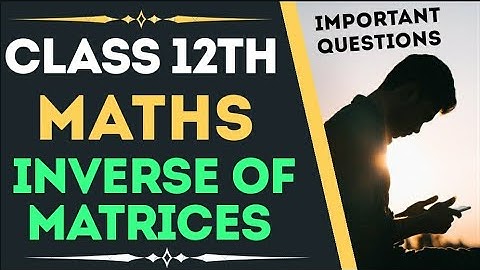 Class 12th Mathematics (Inverse of Matrices) | By Vicky Verma