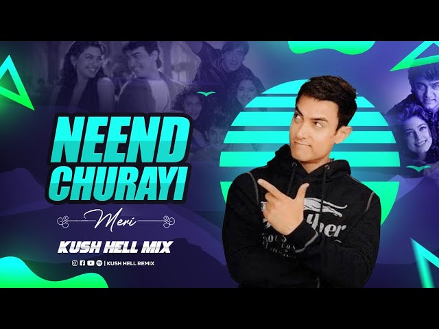 Neend Churayi Meri | Remix | Kush Hell Mix | Kumar Sanu | Alka Yagnik | Udit Narayan | Ishq class=