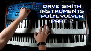 Dave Smith Instruments PolyEvolver Part. 2 | No Talking |