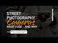 What cameras do I use for street photography?