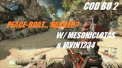 PEACE-BOAT!!! YOU THINK SHE HACKS? | CoD Black Ops 2 #7 | W/ MesonicLotas and Javin1234