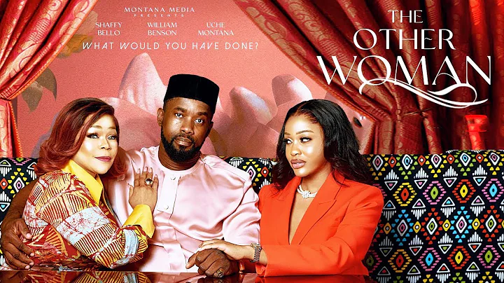 THE OTHER WOMAN - UCHE MONTANA, SHAFFY BELLO, WILLIAM BENSON, Latest 2025 Nigerian Movie