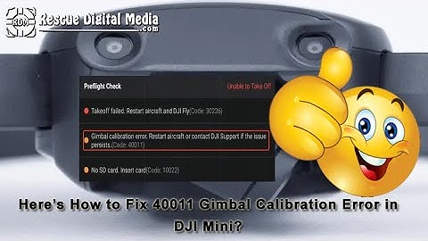 Here’s How to Fix 40011 Gimbal Calibration Error in DJI Mini? | Rescue Digital Media