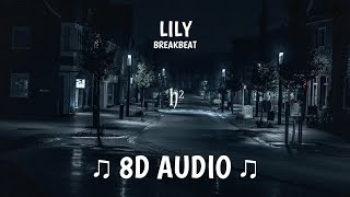 LILY BREAKBEAT BASS BOOSTED REMIX (8D AUDIO)