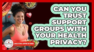 Can You Trust Support Groups With Your Health Privacy? - Cholesterol Support Network
