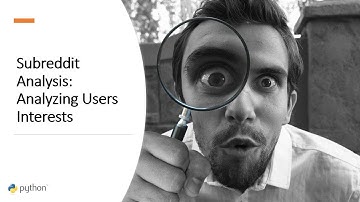 Subreddit Analysis: Tutorial 3.1 - Analyzing Reddit Interests