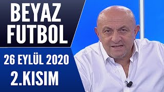 Beyaz Futbol 26 Eylül 2020 Kısım 22