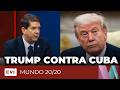 Trump contra Cuba - Mundo 20/20