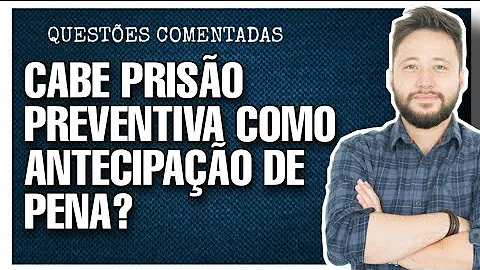 Não será admitida a decretação da prisão preventiva com a finalidade de antecipação de cumprimento de pena ou como decorrência imediata de investigação criminal ou da apresentação ou recebimento de denúncia?