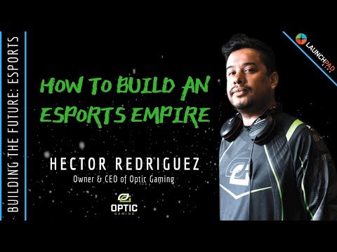 Building OpTic Gaming - Hector Rodriguez, CEO OpTic Gaming