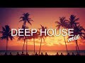 Deep House 2022 I Best Of Vocal Deep House Music Chill Out I Mix by Helios  Club #56