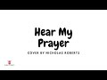 Hear my prayer by Moses Hogan (cover by Nicholas Roberts)