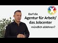 Darf die Agentur für Arbeit/das Jobcenter mündlich ablehnen?