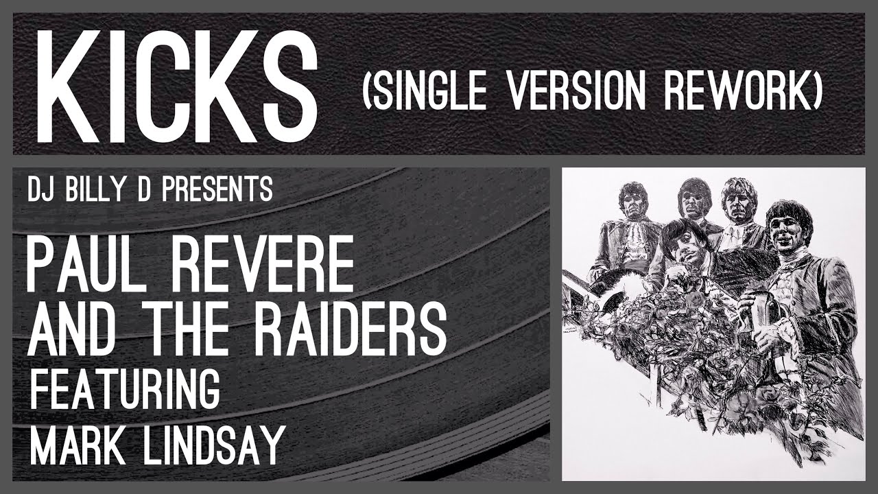 Paul Revere & The Raiders featuring Mark Lindsay - Kicks (Album Version Rework) Paul Revere & The Raiders featuring Mark Lindsay - Kicks (Album Version Rework)