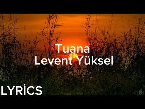Levent Yüksel - Tuana (Lyrics/Şarkı Sözleri)