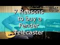 7 Reasons why you should Buy a Fender Telecaster