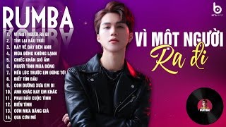 VÌ MỘT NGƯỜI RA ĐI, TÌM LẠI BẦU TRỜI - ALBUM NHẠC TRẺ RUMBA XUẤT SẮC - THÀNH ĐẠT COVER TRIỆU VIEW