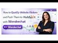 How to Qualify Website Visitors and Push Them to HubSpot with Wonderchat