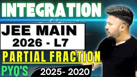 JEE MAIN  2026 ( L 7 ) Integration ( Partial Fraction )JEE MAIN PYQ 2025 -2020 #jee2026 #jeeadvanced