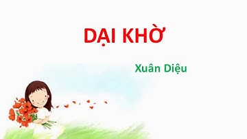 Bài thơ: DẠI KHỜ (Xuân Diệu)