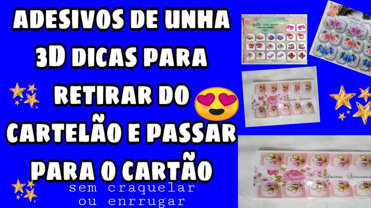Adesivos de unha 3D/Dicas p/ retirar do cartelão e passar para o cartão (sem craquelar ou enrrugar)