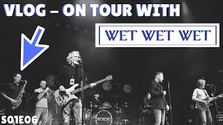 VLOG Wet Wet Wet Tour - BACKSTAGE! (UK Spring 2019) S01E06