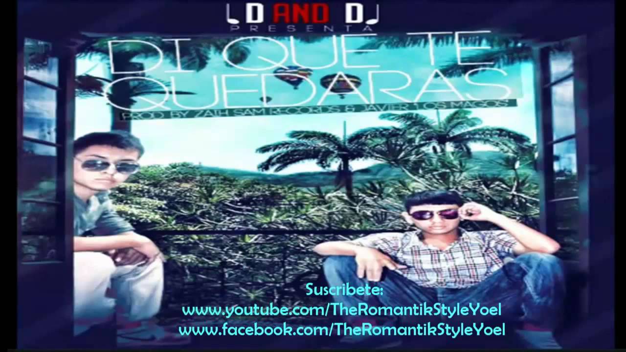 Watch Los D And D Di Que Te Quedaras ♫ Estreno Julio 2012 ♫ on YouTube Watch Los D And D Di Que Te Quedaras ♫ Estreno Julio 2012 ♫ on YouTube