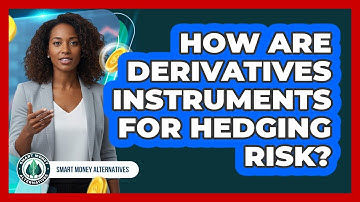 How Are Derivatives Instruments For Hedging Risk?