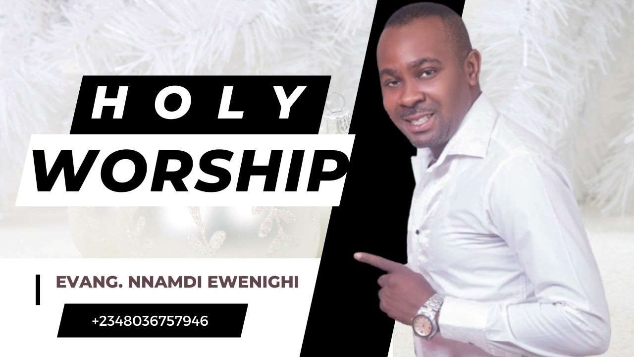 HOLY WORSHIP — NNAMDI EWENIGHI