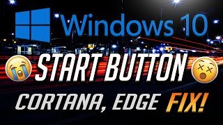 fix windows 10 start button, edge, cortana and store not working - [6 solutions 2024]