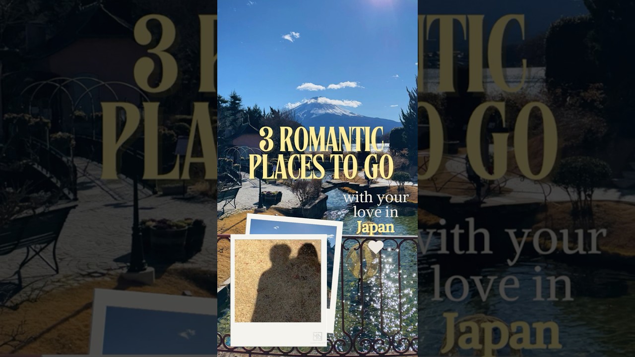 3 romantic places to go with your love in Japan 