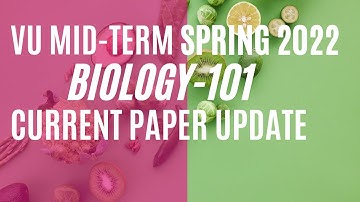 BIO-101 MIDTERM current paper 2022| SPRING 2022| VU SHORT NOTES | VIRTUAL UNIVERSITY | BIO101 LATEST