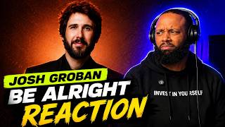 A Reminder That Everything Will Be Okay | Josh Groban – Be Alright Reaction