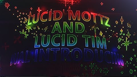 Introducing Lucid Mottz & Lucid Tim