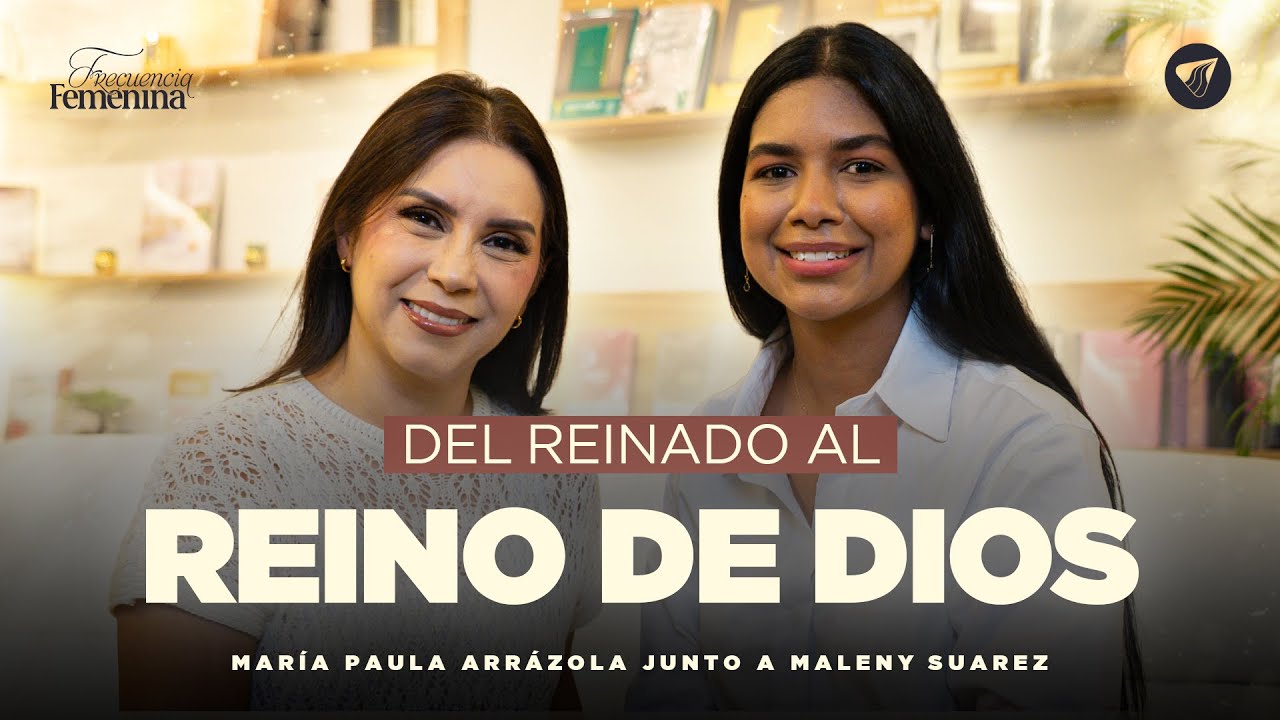 Podcast: Del reinado al Reino de Dios | Pastora Ma. Paula Arrázola