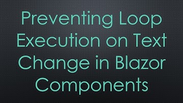 Preventing Loop Execution on Text Change in Blazor Components