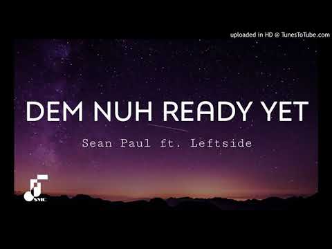 Sean Paul feat Leftside - Dem Nuh Ready Yet (Official Audio)