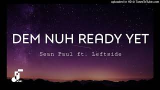 Sean Paul feat Leftside - Dem Nuh Ready Yet