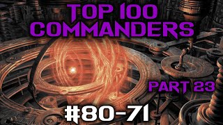 Top 100 Commanders: #80-71 | Ranking Every Commander Part 23