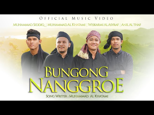 WISKARMI AL ASYRAF, AL KHATAMI, M. SIDDIQ u0026 ANIL ALTHAF - BUNGONG NANGGROE (Official Music Video) class=