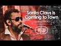 It&#39;s Christmas with WAYO - Santa Claus is Coming to Town | Cover