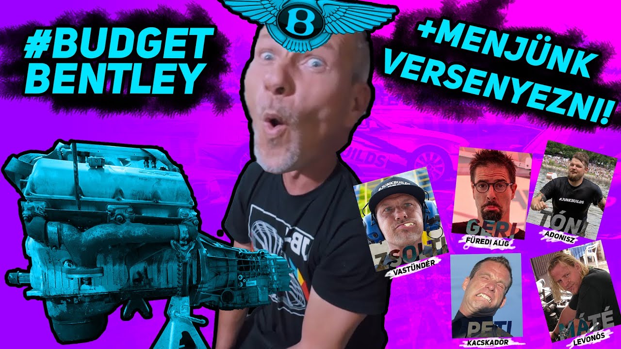 #Budgetbentley hajtásfejlesztés | Megyünk versenyezni! | Jótékonyág #Junkbuilds #Bentley