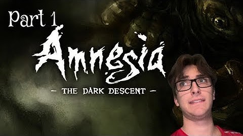 Amnesia The dark descent Part 1 | I